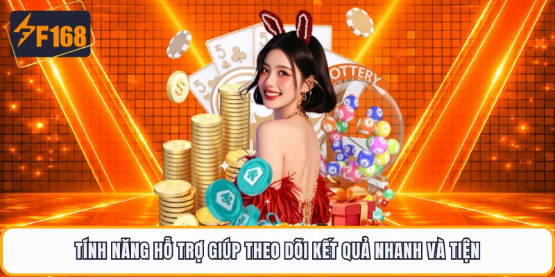 Tính năng hỗ trợ giúp theo dõi kết quả nhanh và tiện