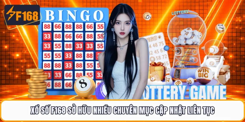 Xổ số F168 sở hữu nhiều chuyên mục cập nhật liên tục